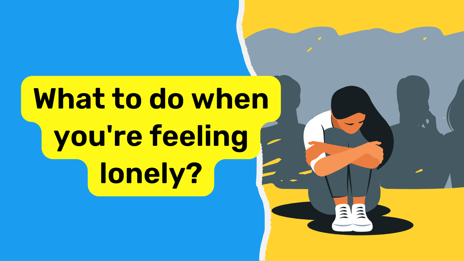 Stop Being Lonely | Ways to stop loneliness